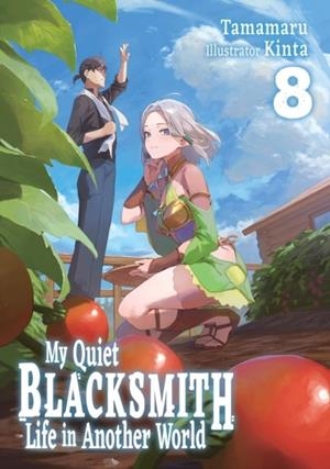 MY QUIET BLACKSMITH LIFE IN ANOTHER WORLD: VOLUME 8 (LIGHT NOVEL): VOLUME 8 | 9781718345232 | TAMAMARU