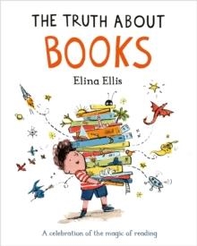 THE TRUTH ABOUT BOOKS: A CELEBRATION OF THE MAGIC OF READING | 9781037408502 | ELINA ELLIS