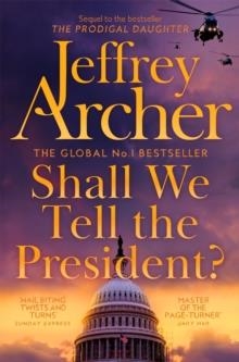 SHALL WE TELL THE PRESIDENT? | 9781529060126 | JEFFREY ARCHER