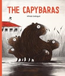 THE CAPYBARAS | 9781771647823 | ALFREDO SODERGUIT