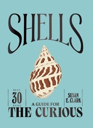 SHELLS | 9781837836956 | SUSAN E CLARK
