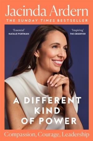 A DIFFERENT KIND OF POWER | 9781035045426 | JACINDA ARDERN
