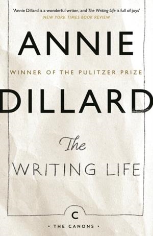THE WRITING LIFE | 9781837264162 | ANNIE DILLARD