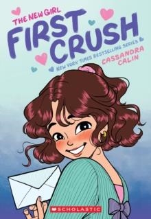 THE NEW GIRL 2: FIRST CRUSH | 9781338762488 | CASSANDRA CALIN