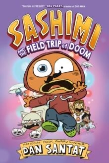 SASHIMI 02: SASHIMI AND THE FIELD TRIP OF DOOM | 9781250359957 | DAN SANTAR