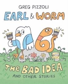 EARL AND WORM 01: THE BAD IDEA AND OTHER STORIES | 9780593649664 | GREG PIZZOLI