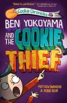 BEN YOKOHAMA AND THE COOKIE THIEF | 9780593432990 | MATTHEW SWANSON; ROBBI BEHR