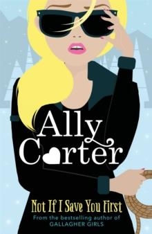 NOT I SAVE YOU FIRST | 9781408349090 | ALLY  CARTER