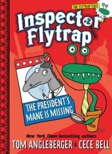 INSPECTOR FLYTRAP 02 IN THE PRESIDENT'S MANE IS MISSING | 9781419709661 | TOM ANGLEBERGER