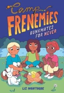 CAMP FRENEMIES: BUNKMATES FOR NEVER | 9780593806289 | LIZ MONTAGUE