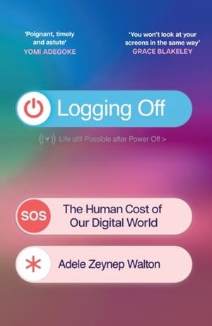 LOGGING OFF | 9781398722941 | ADELE ZEYNEP WALTON