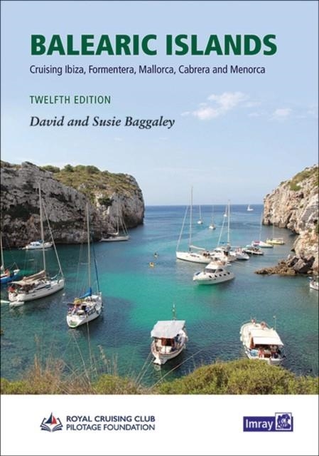 BALEARIC ISLANDS : CRUISING IBIZA, FORMENTERA, MALLORCA, CABRERA AND MENORCA | 9781786793546 | DAVID BAGGALEY, SUSIE BAGGALEY