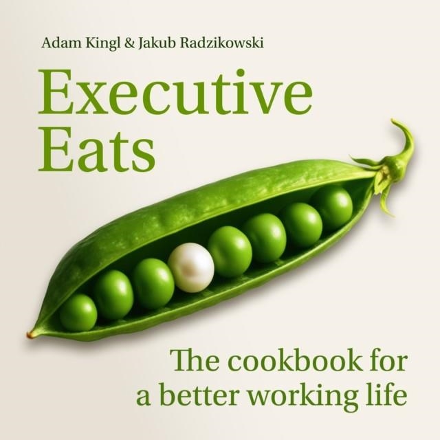 EXECUTIVE EATS | 9781788609395 | DR JAKUB LESZEK RADZIKOWSKI ABD ADAM KINGL