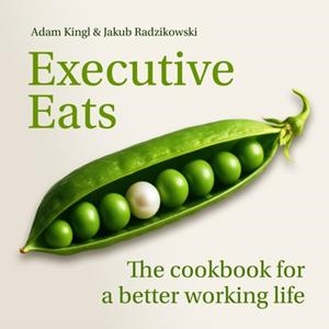 EXECUTIVE EATS | 9781788609395 | DR JAKUB LESZEK RADZIKOWSKI ABD ADAM KINGL