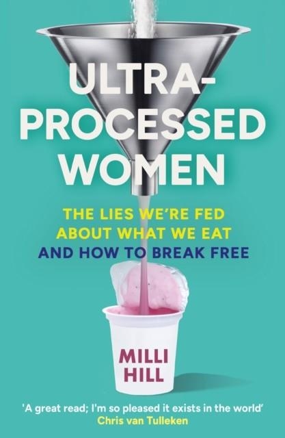 ULTRA-PROCESSED WOMEN | 9780008721763 | MILLI HILL