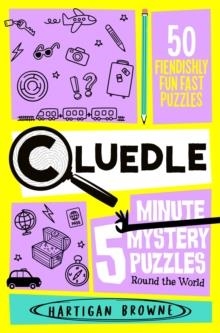 CLUEDLE - 5 MINUTE MYSTERY PUZZLES: ROUND THE WORLD | 9781035089574 | HARTIGAN BROWNE