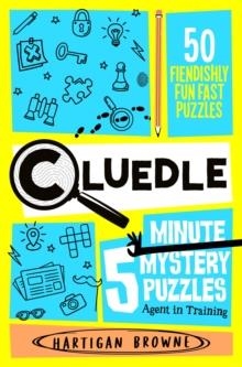CLUEDLE - 5 MINUTE MYSTERY PUZZLES: AGENT IN TRAINING | 9781035089567 | HARTIGAN BROWNE