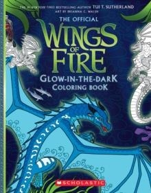 WINGS OF FIRE GLOW-IN-THE-DARK COLORING BOOK | 9798225036508 | TUI T. SUTHERLAND