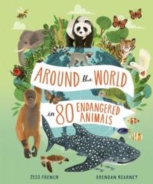 AROUND THE WORLD IN 80 ENDANGERED ANIMALS | 9781803380223 | JESS FRENCH