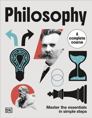 PHILOSOPHY A COMPLETE COURSE : MASTER THE ESSENTIALS IN SIMPLE STEPS | 9780241775714 | DK