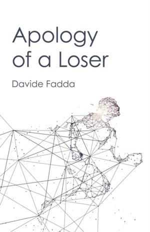APOLOGY OF A LOSER | 9781917704694 | DAVIDE FADDA