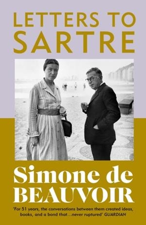 LETTERS TO SARTRE | 9781529961973 | SIMONE DE BEAUVOIR