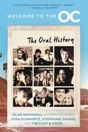 WELCOME TO THE O.C.: THE ORAL HISTORY | 9780063342804 | JOSH SCHWARTZ; STEPHANIE SAVAGE; ALAN SEPINWALL