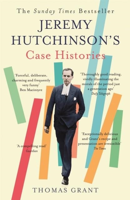JEREMY HUTCHINSON'S CASE HISTORIES : FROM LADY CHATTERLEY'S LOVER TO HOWARD MARKS | 9781444799750 | THOMAS GRANT