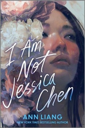 I AM NOT JESSICA CHEN | 9781335001771 | ANN LIANG