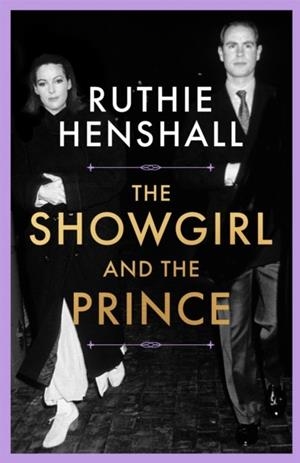 THE SHOWGIRL AND THE PRINCE | 9781035097692 | RUTHIE HENSHALL