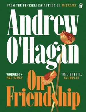 ON FRIENDSHIP | 9780571402977 | ANDREW O'HAGAN