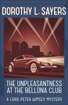 THE UNPLEASANTNESS AT THE BELLONA CLUB | 9781473621312 | DOROTHY L SAYERS