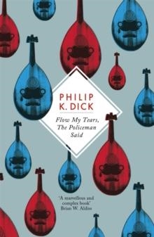 FLOW MY TEARS, THE POLICEMAN SAID | 9781780220413 | PHILIP K DICK