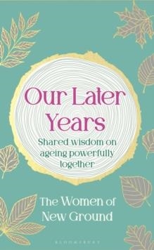 OUR LATER YEARS | 9781526692283 | NEW GROUND