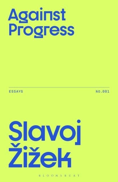 AGAINST PROGRESS | 9781350515857 | SLAVOJ ZIZEK