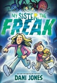 MY SISTER, THE FREAK: A GRAPHIC NOVEL | 9780063343269 | DANI JONES