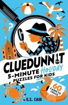 CLUEDUNNIT: 5-MINUTE HOLIDAY PUZZLES FOR KIDS | 9781526367907 | E.Z. CASE