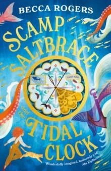 SCAMP SALTBRACE AND THE TIDAL CLOCK | 9781035912414 | BECCA ROGERS