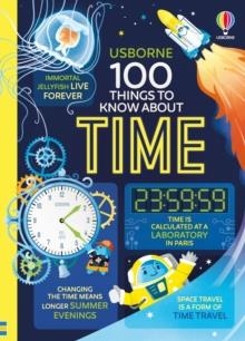 100 THINGS TO KNOW ABOUT TIME | 9781835409268 | ALICE JAMES, TOM MUMBRAY, MICAELA TAPSELL