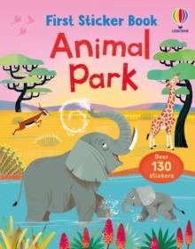 FIRST STICKER BOOK ANIMAL PARK | 9781836041580 | CAROLINE YOUNG, FELICITY BROOKS