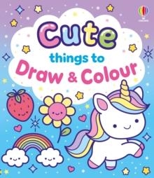 CUTE THINGS TO DRAW AND COLOUR | 9781836044635 | KATE NOLAN