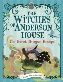 THE WITCHES OF ANDERSON HOUSE: THE GREAT DRAGON ESCAPE | 9780241678534 | JENNIE POH, DAVE LOWE