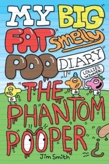 MY BIG FAT SMELLY POO DIARY 5: THE PHANTOM POOPER | 9780702344725 | JIM SMITH