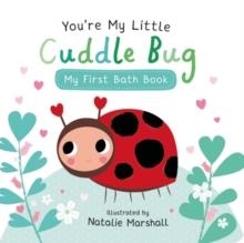 YOU'RE MY LITTLE CUDDLE BUG: MY FIRST BATH BOOK | 9781801048842 | NICOLA EDWARDS