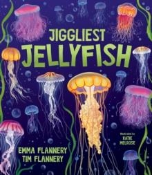 JIGGLIEST JELLYFISH | 9781761211720 | TIM FLANNERY, EMMA FLANNERY