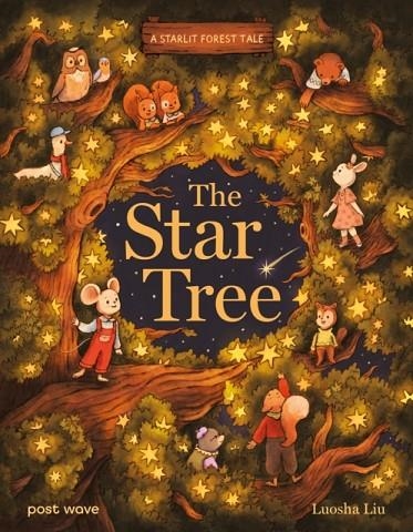 A STARLIT FOREST TALE: THE STAR TREE | 9781836270881 | LUOSHA LIU
