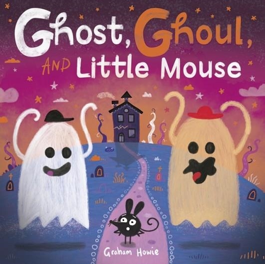 GHOST AND GHOUL AND LITTLE MOUSE | 9781382064040 | GRAHAM HOWIE