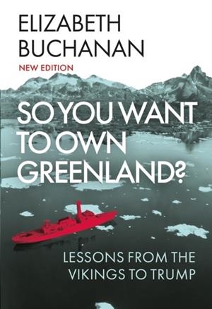 SO YOU WANT TO OWN GREENLAND? | 9781805267133 | ELIZABETH BUCHANAN