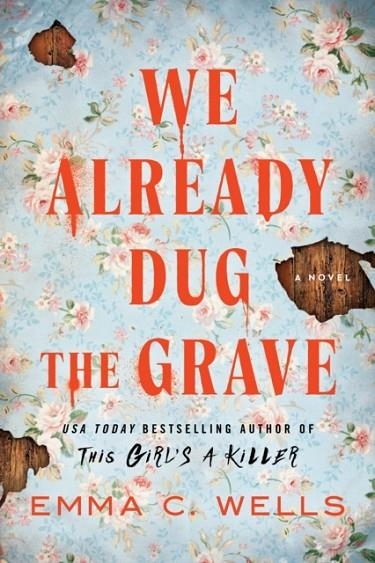 WE ALREADY DUG THE GRAVE | 9781464282294 | EMMA C WELLS