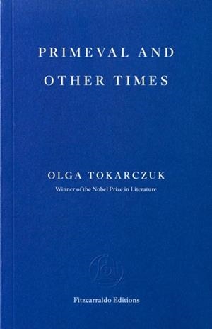PRIMEVAL AND OTHER TIMES | 9781804272596 | OLGA TOKARCZUK